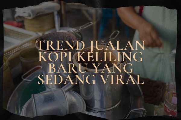 Trend Jualan Kopi Keliling Baru Yang Sedang Viral